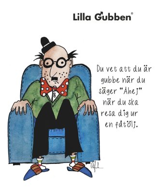 Print Lilla Gubben - Du vet att du är gubbe när du säger "Åhej" när du ska resa dig ur en fåtölj.