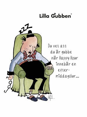 Print Lilla Gubben - Du vet att du är gubbe när Happy Hour innebär en eftermiddagslur...
