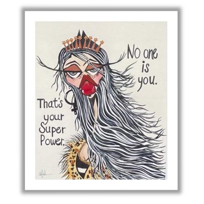 No one is you. That's your Super Power. 50x70 cm.